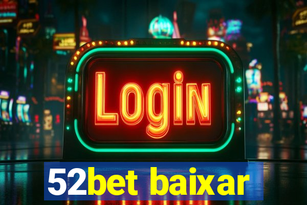 52bet baixar